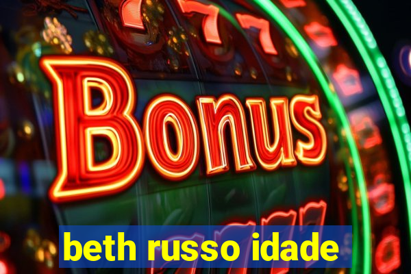 beth russo idade